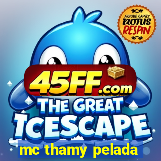 mc thamy pelada